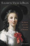 Elisabeth Vigée Le Brun : the odyssey of an artist in an age of revolution /