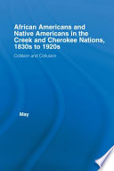 African Americans and Native Americans in the Creek and Cherokee Nations, 1830s to 1920s : collision and collusion /