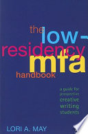 The low-residency MFA handbook : a guide for prospective creative writing students /
