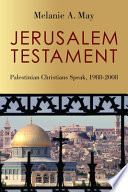 Jerusalem testament : Palestinian Christians speak, 1988-2008 /