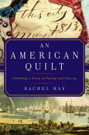 An American Quilt : Unfolding a Story of Family and Slavery /