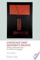 Language and minority rights : ethnicity, nationalism and the politics of language /