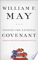 Testing the national covenant : fears and appetites in American politics /