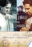 Dear Ahmedbhai, Dear Zuleikhabehn : the letters of Zuleikha Mayat and Ahmed Kathrada, 1979-1989 /