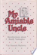My amiable uncle : recollections about Booth Tarkington /