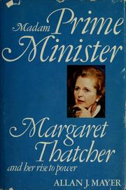Madam Prime Minister : Margaret Thatcher and her rise to power /