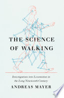 The science of walking : investigations into locomotion in the long nineteenth century /