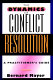 The dynamics of conflict resolution : a practitioner's guide /