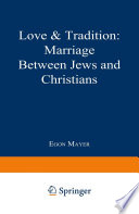 Love & tradition : marriage between Jews and Christians /