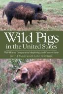 Wild pigs in the United States : their history, comparative morphology, and current status /
