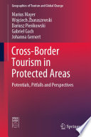 Cross-Border Tourism in Protected Areas : Potentials, Pitfalls and Perspectives /