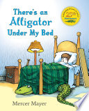 There's an alligator under my bed /