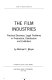 The film industries ; practical business/legal problems in production, distribution, and exhibition /