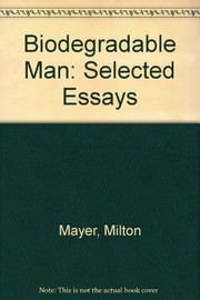 Biodegradable man : selected essays /