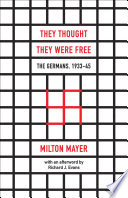 They thought they were free : the Germans, 1933-45 /