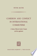 Cohesion and Conflict in International Communism : a Study of Marxist-Leninist Concepts and Their Application /