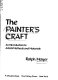 The painter's craft : an introduction to artists' methods and materials /