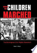 When the children marched : the Birmingham civil rights movement /