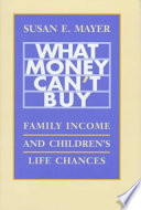 What money can't buy : family income and children's life chances /