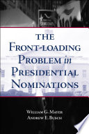 The front-loading problem in presidential nominations /