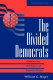 The divided Democrats : ideological unity, party reform, and presidential elections /