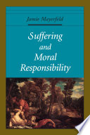 Suffering and moral responsibility /