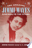 The amazing Jimmi Mayes : sideman to the stars /