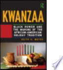 Kwanzaa : black power and the making of the African-American holiday tradition /