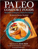 Paleo comfort foods : homestyle cooking for a gluten-free kitchen /