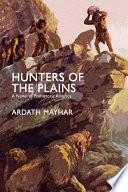 Hunters of the plains : a novel of prehistoric America /
