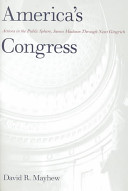 America's Congress : actions in the public sphere, James Madison through Newt Gingrich /