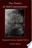 The poetics of self-consciousness : twentieth-century Spanish poetry /