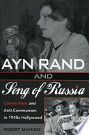 Ayn Rand and Song of Russia : Communism and anti-Communism in 1940s Hollywood /