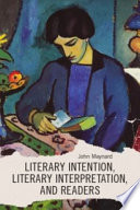 Literary intention, literary interpretation, and readers /