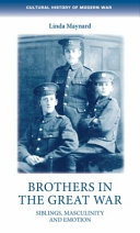 Brothers in the Great War : siblings, masculinity and emotions /