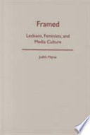 Framed : lesbians, feminists, and media culture /