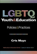 LGBTQ youth and education : policies and practices /