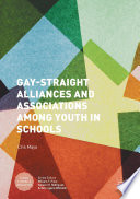 Gay-straight alliances and associations among youth : negotiating belonging and difference in schools /