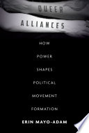 Queer alliances : how power shapes political movement formation /