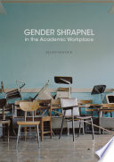 Gender shrapnel in the academic workplace /