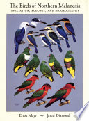 The birds of northern Melanesia : speciation, ecology, & biogeography /
