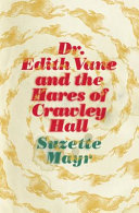 Dr. Edith Vane and the hares of Crawley Hall /