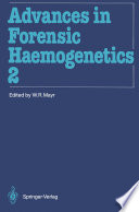 Advances in Forensic Haemogenetics : 12th Congress of the Society for Forensic Haemogenetics (Gesellschaft für forensische Blutgruppenkunde e.V.) Vienna, August 26-29, 1987 /