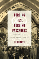 Forging ties, forging passports : migration and the modern sephardi diaspora /