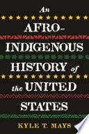 An Afro-Indigenous history of the United States /