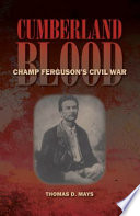 Cumberland blood : Champ Ferguson's Civil War /