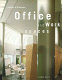 Office + work spaces : international portfolio of 43 designers /