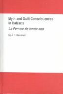 Myth and guilt consciousness in Balzac's La femme de trente ans /