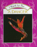 I want to be-- a dancer /