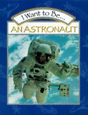I want to be-- an astronaut /